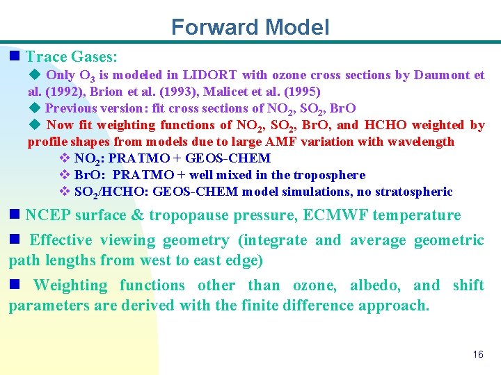 Forward Model n Trace Gases: u Only O 3 is modeled in LIDORT with