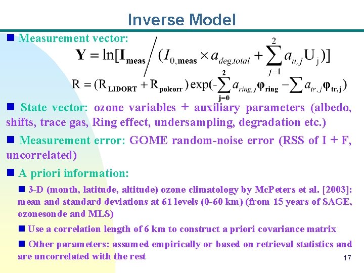 Inverse Model n Measurement vector: n State vector: ozone variables + auxiliary parameters (albedo,