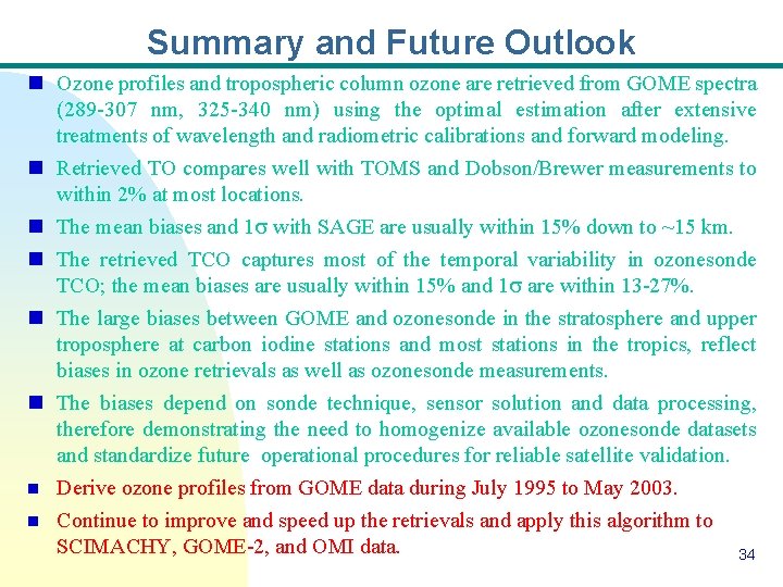 Summary and Future Outlook n Ozone profiles and tropospheric column ozone are retrieved from