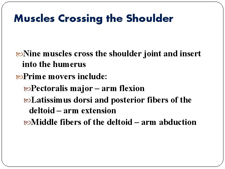 Muscles Crossing the Shoulder Nine muscles cross the shoulder joint and insert into the