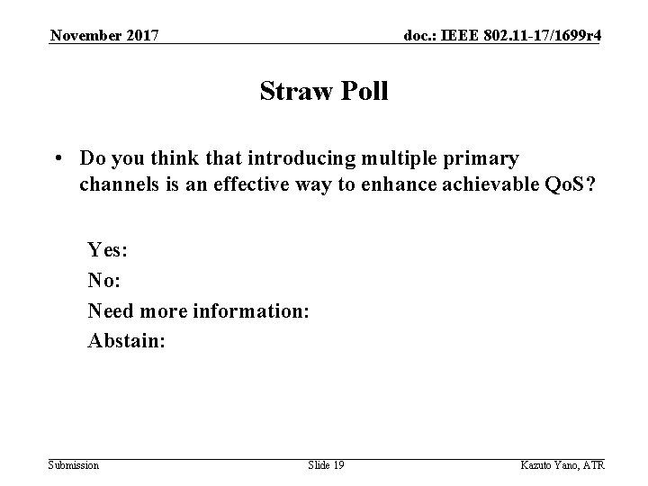 November 2017 doc. : IEEE 802. 11 -17/1699 r 4 Straw Poll • Do