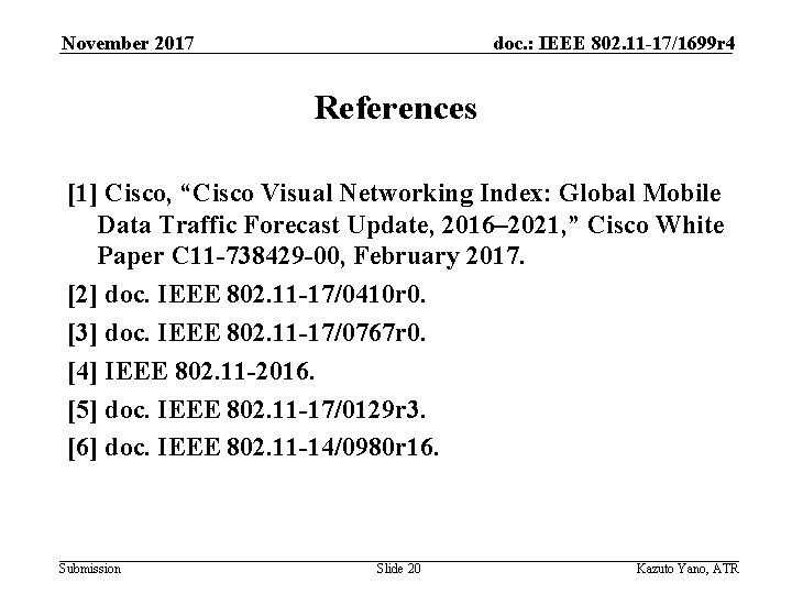 November 2017 doc. : IEEE 802. 11 -17/1699 r 4 References [1] Cisco, “Cisco