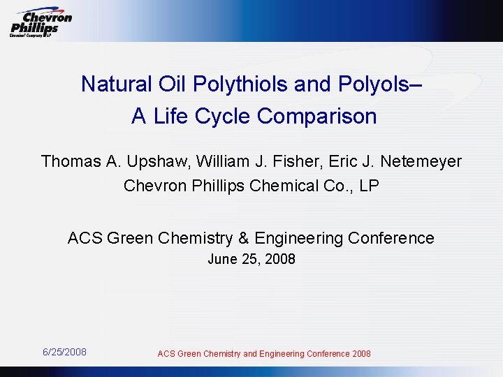 Natural Oil Polythiols and Polyols– A Life Cycle Comparison Thomas A. Upshaw, William J.