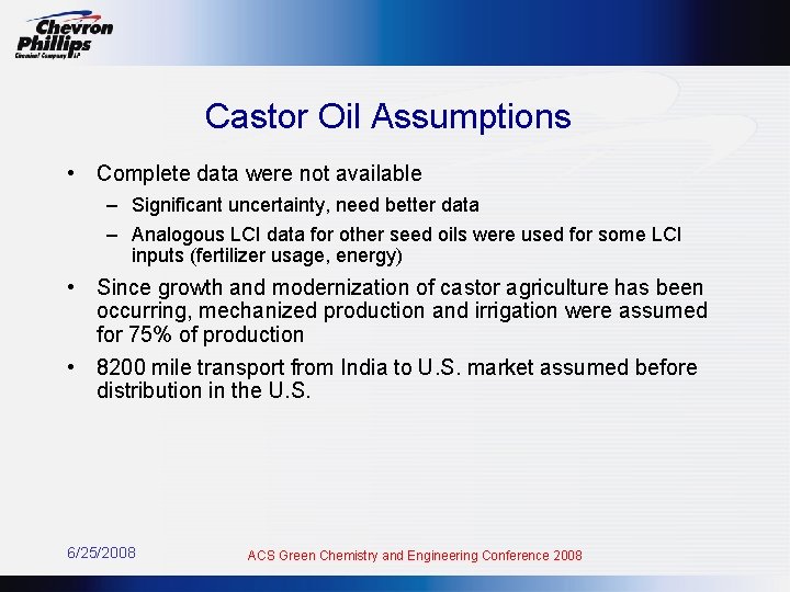 Castor Oil Assumptions • Complete data were not available – Significant uncertainty, need better