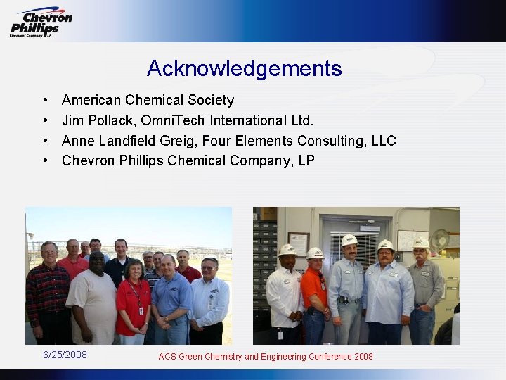 Acknowledgements • • American Chemical Society Jim Pollack, Omni. Tech International Ltd. Anne Landfield