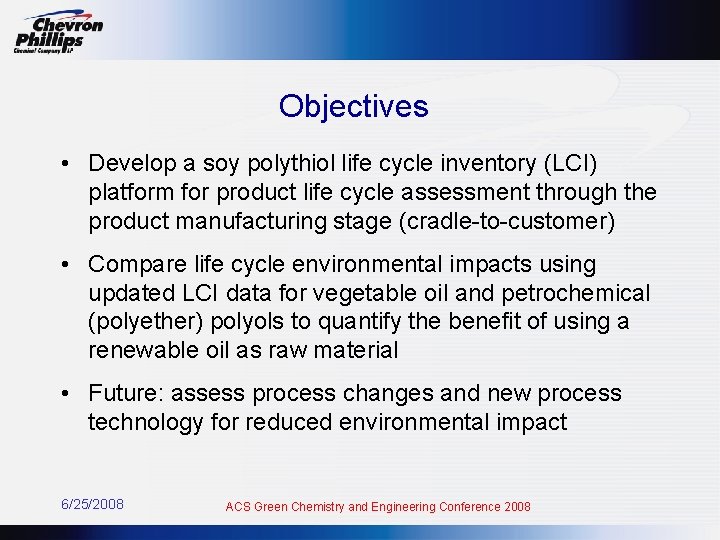 Objectives • Develop a soy polythiol life cycle inventory (LCI) platform for product life