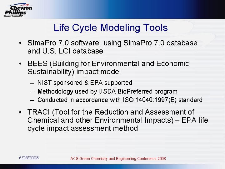 Life Cycle Modeling Tools • Sima. Pro 7. 0 software, using Sima. Pro 7.