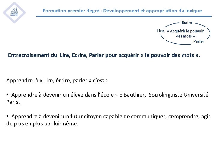 Formation premier degré : Développement et appropriation du lexique Entrecroisement du Lire, Ecrire, Parler