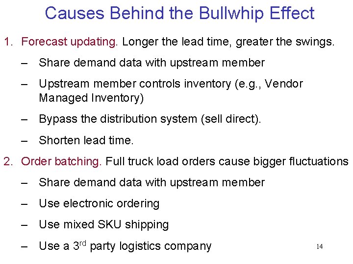 Causes Behind the Bullwhip Effect 1. Forecast updating. Longer the lead time, greater the