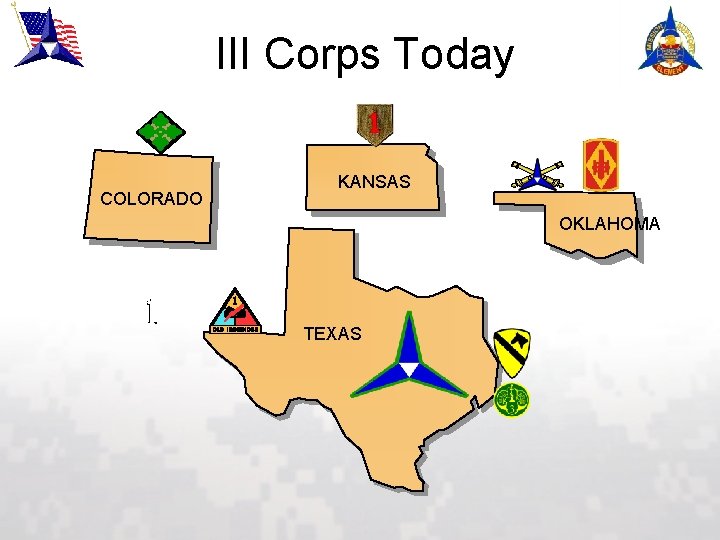 III Corps Today COLORADO KANSAS OKLAHOMA TEXAS 