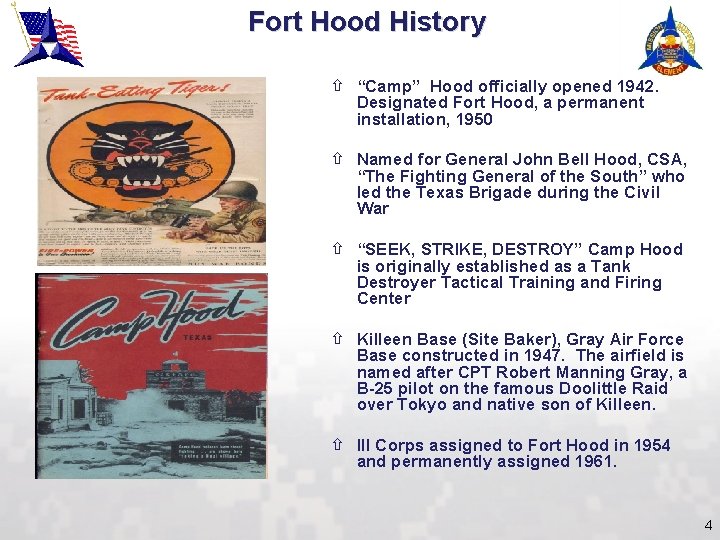 Fort Hood History ñ “Camp” Hood officially opened 1942. Designated Fort Hood, a permanent
