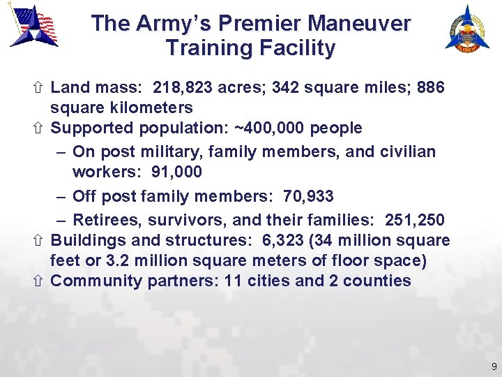 The Army’s Premier Maneuver Training Facility ñ Land mass: 218, 823 acres; 342 square