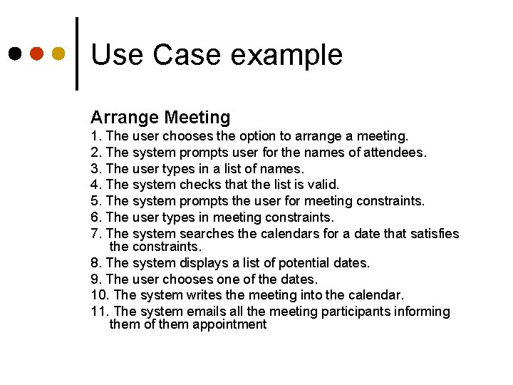 Use Case example Arrange Meeting 1. The user chooses the option to arrange a