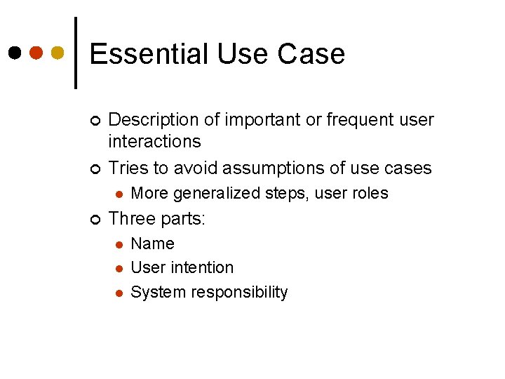 Essential Use Case ¢ ¢ Description of important or frequent user interactions Tries to