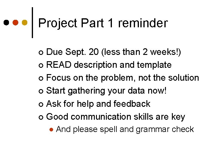 Project Part 1 reminder Due Sept. 20 (less than 2 weeks!) ¢ READ description