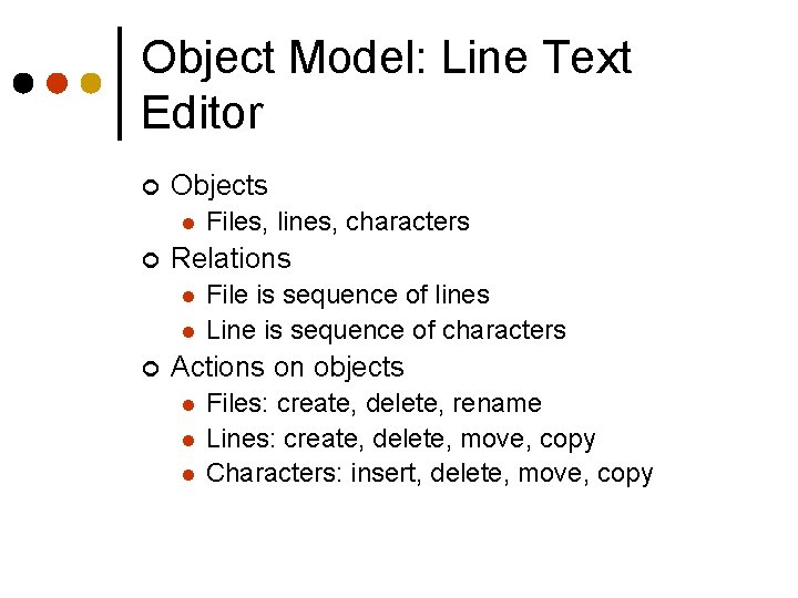 Object Model: Line Text Editor ¢ Objects l ¢ Relations l l ¢ Files,