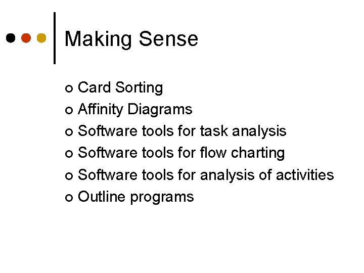 Making Sense Card Sorting ¢ Affinity Diagrams ¢ Software tools for task analysis ¢