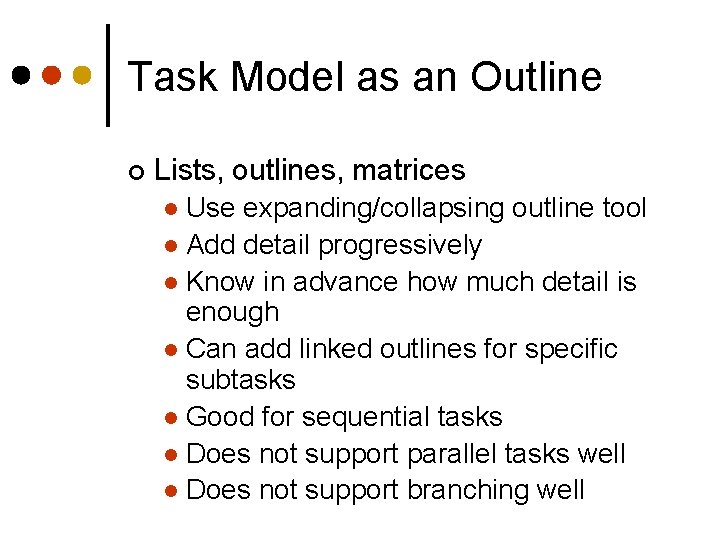 Task Model as an Outline ¢ Lists, outlines, matrices Use expanding/collapsing outline tool l