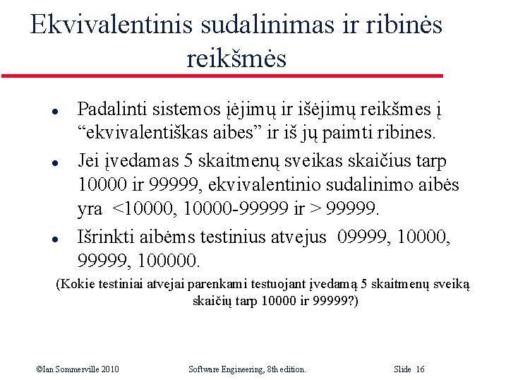 Ekvivalentinis sudalinimas ir ribinės reikšmės l l l Padalinti sistemos įėjimų ir išėjimų reikšmes