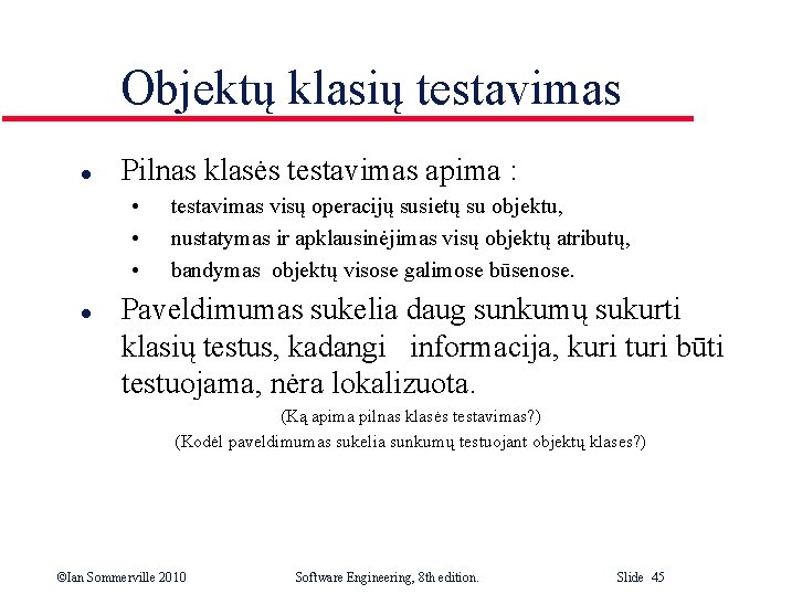 Objektų klasių testavimas l Pilnas klasės testavimas apima : • • • l testavimas