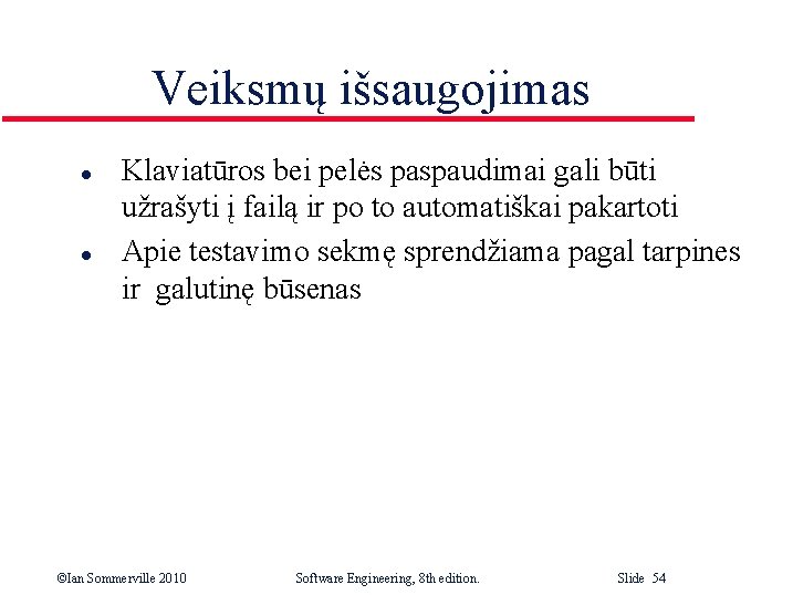 Veiksmų išsaugojimas l l Klaviatūros bei pelės paspaudimai gali būti užrašyti į failą ir