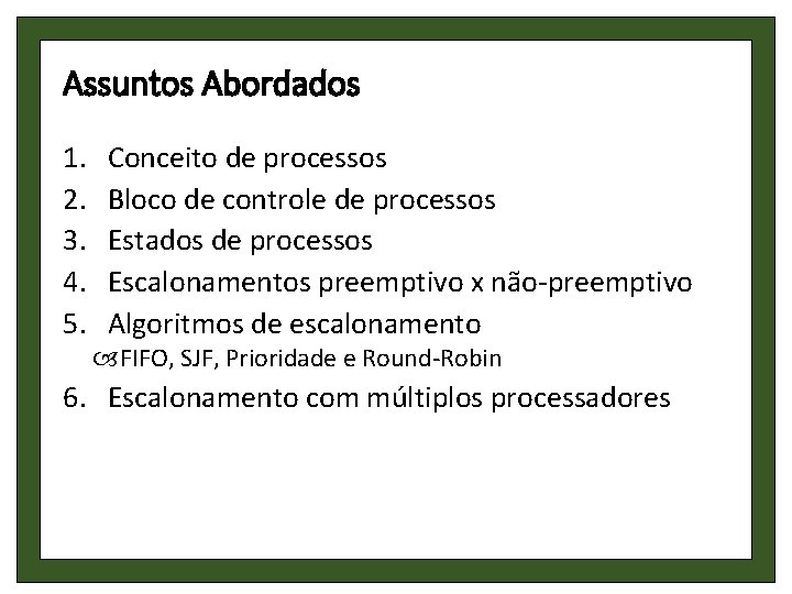 Assuntos Abordados 1. 2. 3. 4. 5. Conceito de processos Bloco de controle de