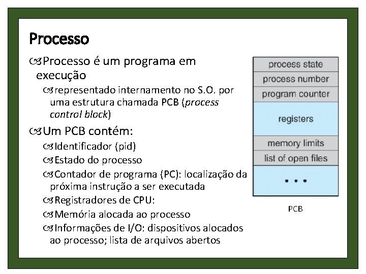 Processo é um programa em execução representado internamento no S. O. por uma estrutura