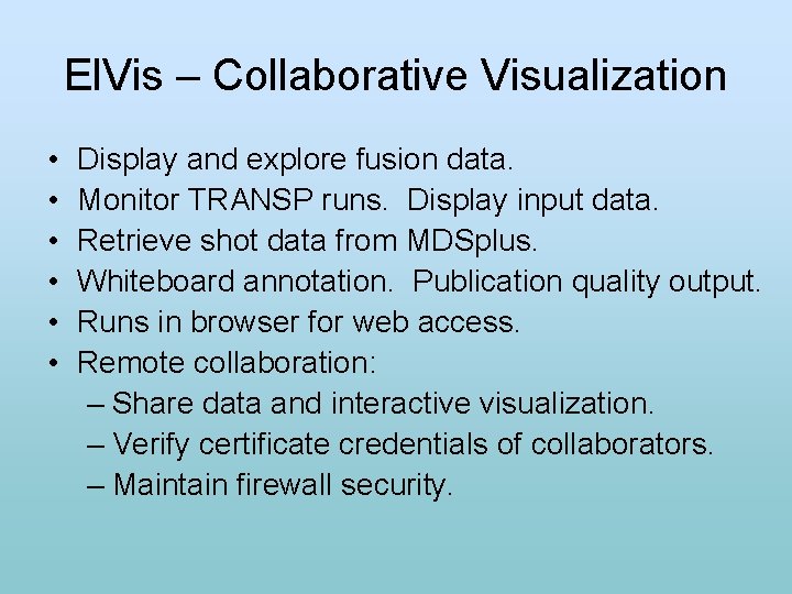 El. Vis – Collaborative Visualization • • • Display and explore fusion data. Monitor