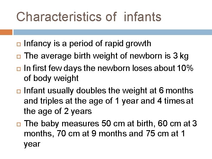 Characteristics of infants Infancy is a period of rapid growth The average birth weight