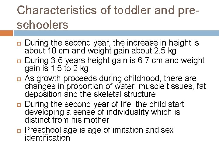 Characteristics of toddler and preschoolers During the second year, the increase in height is