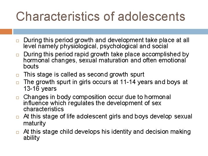 Characteristics of adolescents During this period growth and development take place at all level