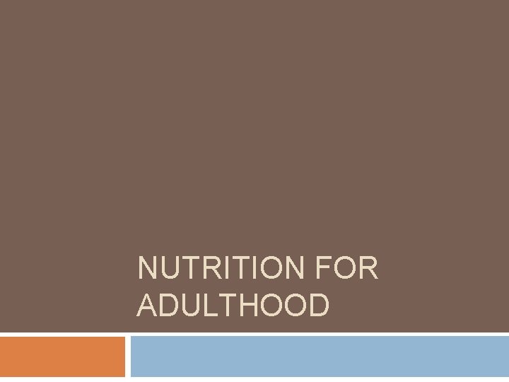 NUTRITION FOR ADULTHOOD 