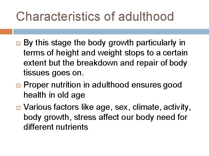 Characteristics of adulthood By this stage the body growth particularly in terms of height