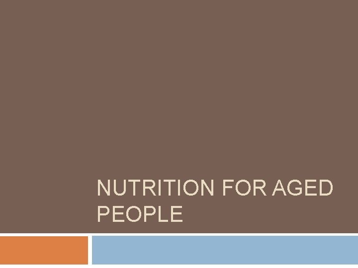 NUTRITION FOR AGED PEOPLE 