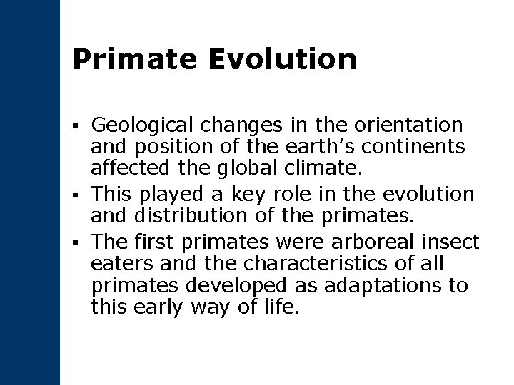 Primate Evolution Geological changes in the orientation and position of the earth’s continents affected