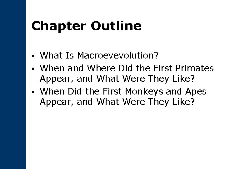 Chapter Outline What Is Macroevevolution? § When and Where Did the First Primates Appear,