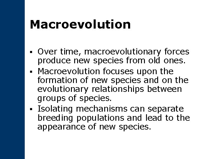 Macroevolution Over time, macroevolutionary forces produce new species from old ones. § Macroevolution focuses