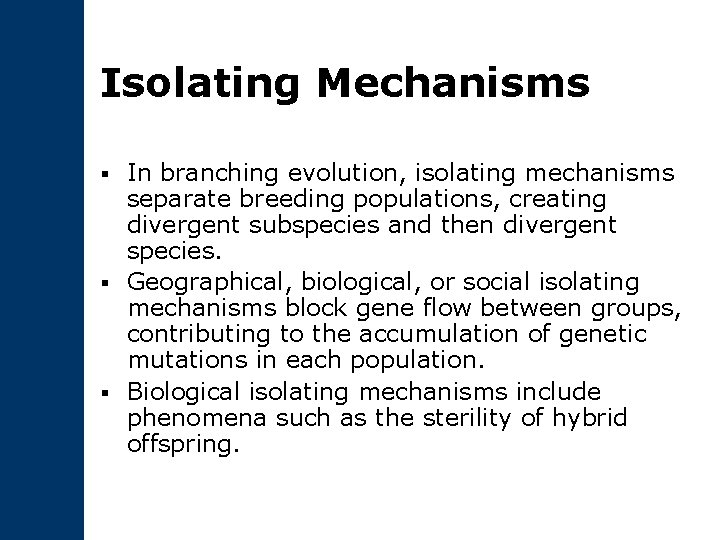 Isolating Mechanisms In branching evolution, isolating mechanisms separate breeding populations, creating divergent subspecies and