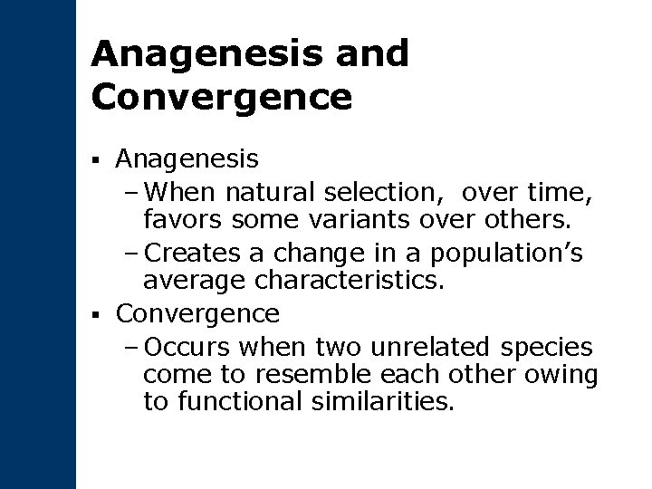 Anagenesis and Convergence Anagenesis – When natural selection, over time, favors some variants over