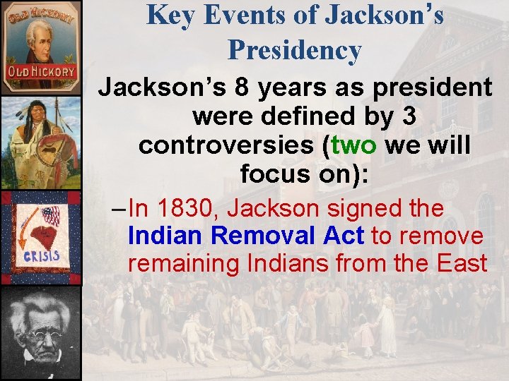 Key Events of Jackson’s Presidency Jackson’s 8 years as president were defined by 3