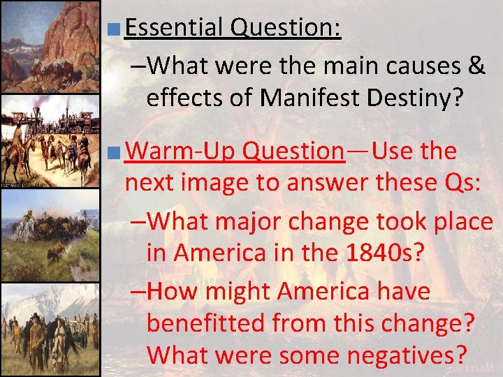 ■ Essential Question: –What were the main causes & effects of Manifest Destiny? ■