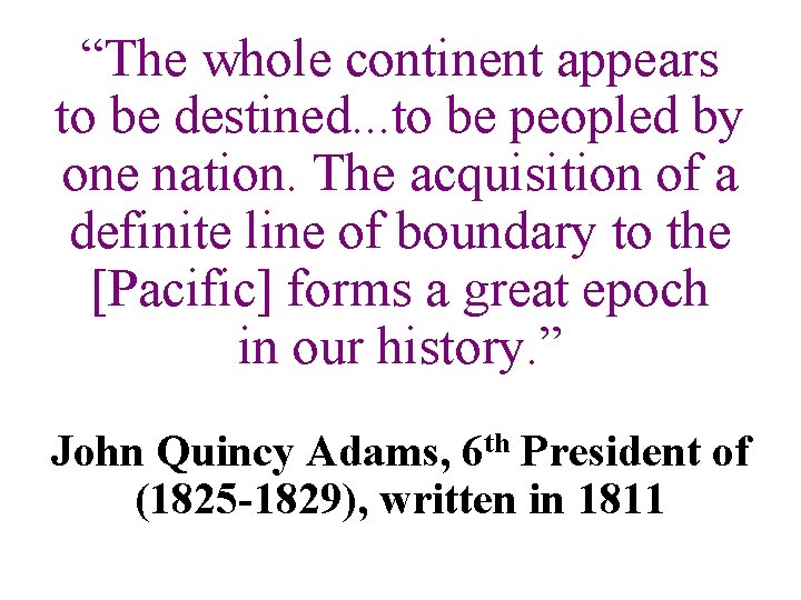 “The whole continent appears to be destined. . . to be peopled by one