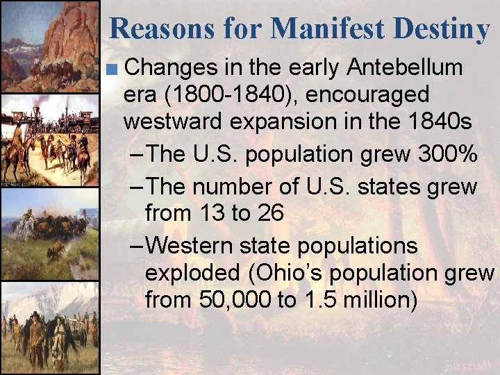 Reasons for Manifest Destiny ■ Changes in the early Antebellum era (1800 -1840), encouraged
