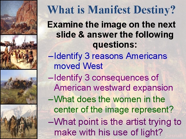 What is Manifest Destiny? Examine the image on the next slide & answer the