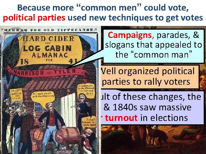 Because more “common men” could vote, political parties used new techniques to get votes