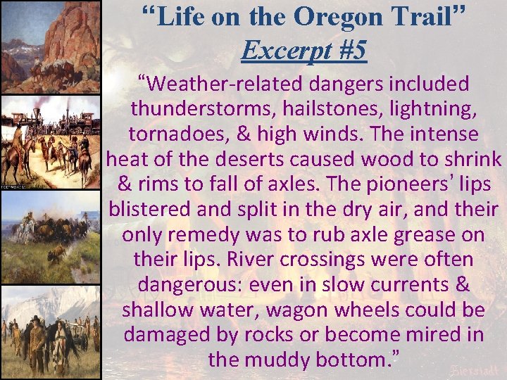 “Life on the Oregon Trail” Excerpt #5 “Weather-related dangers included thunderstorms, hailstones, lightning, tornadoes,