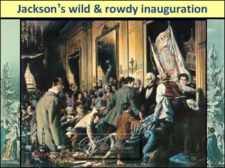 Who is Andrew Jackson? Jackson’s wild & rowdy inauguration 