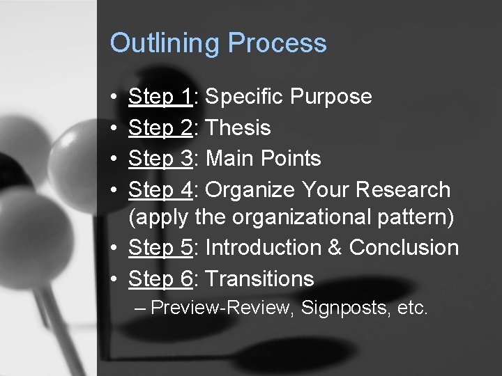 Outlining Process • • Step 1: Specific Purpose Step 2: Thesis Step 3: Main