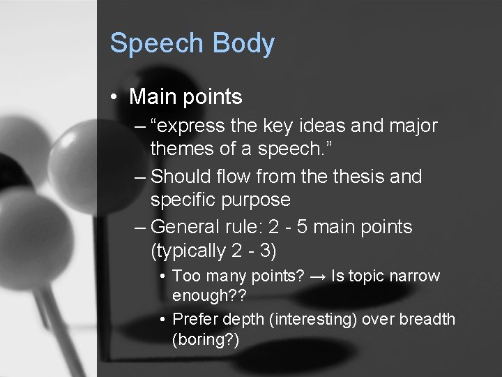 Speech Body • Main points – “express the key ideas and major themes of