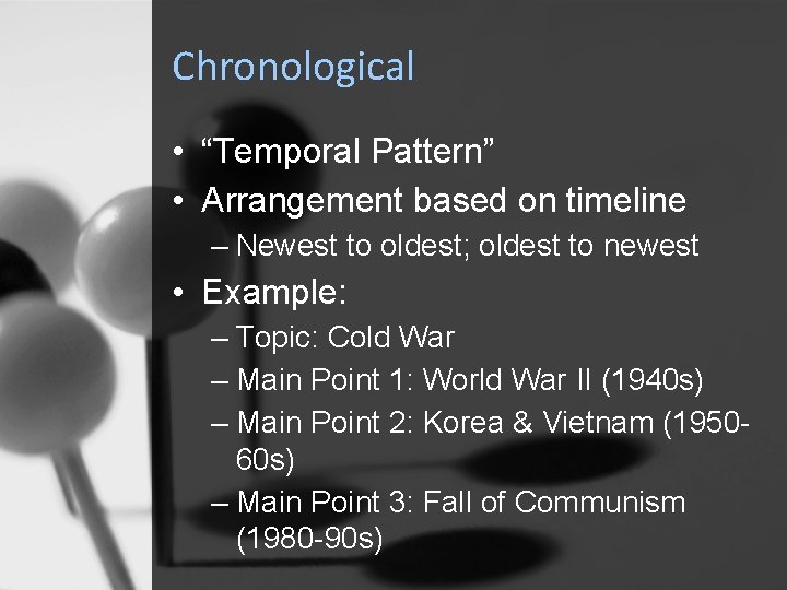 Chronological • “Temporal Pattern” • Arrangement based on timeline – Newest to oldest; oldest